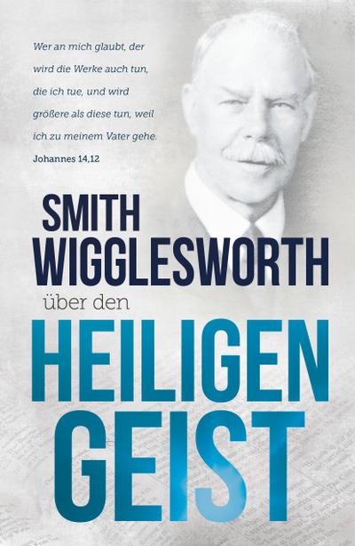 Smith Wigglesworth über den Heiligen Geist