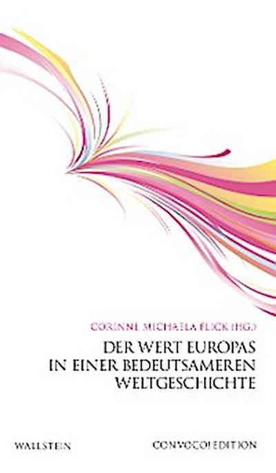 Der Wert Europas in einer bedeutsameren Weltgeschichte