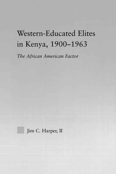 Western-Educated Elites in Kenya, 1900-1963