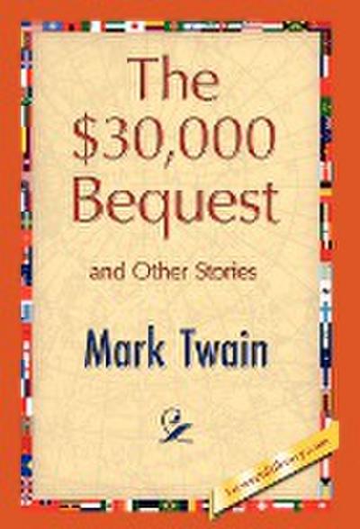 The $30,000 Bequest and Other Stories