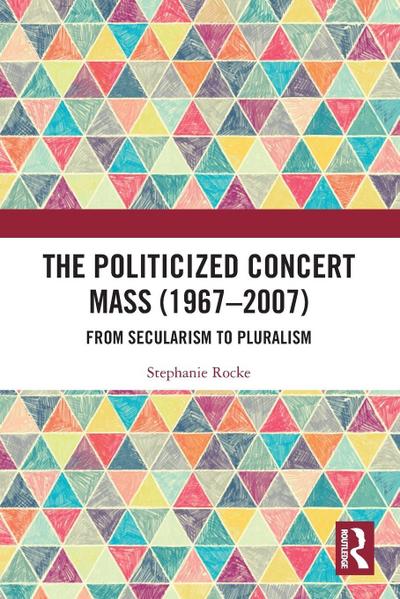The Politicized Concert Mass (1967-2007)