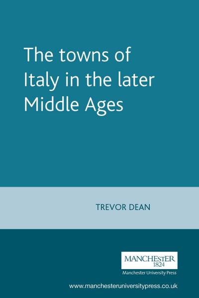 The towns of Italy in the later Middle Ages
