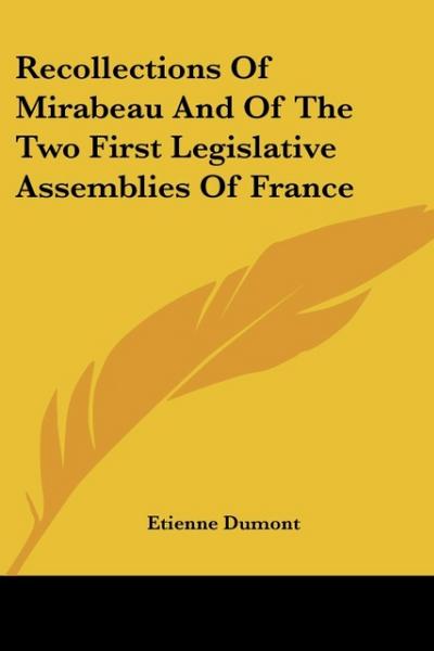 Recollections Of Mirabeau And Of The Two First Legislative Assemblies Of France