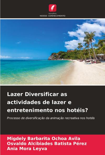 Lazer Diversificar as actividades de lazer e entretenimento nos hotéis?