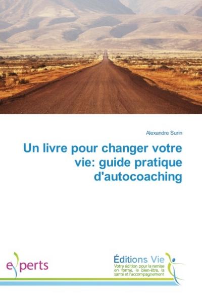 Un livre pour changer votre vie: guide pratique d’autocoaching