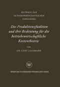 Die Produktionsfunktion und ihre Bedeutung für die betriebswirtschaftliche Kostentheorie