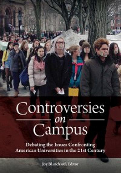Controversies on Campus: Debating the Issues Confronting American Universities in the 21st Century
