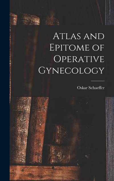 Atlas and Epitome of Operative Gynecology