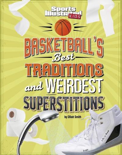 Basketball’s Best Traditions and Weirdest Superstitions