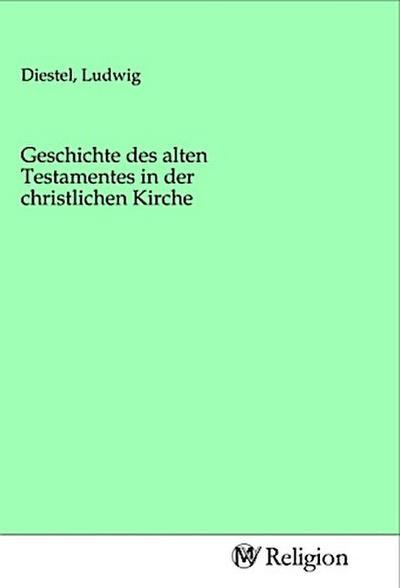 Geschichte des alten Testamentes in der christlichen Kirche
