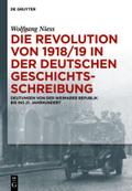 Die Revolution von 1918/19 in der deutschen Geschichtsschreibung: Deutungen Von Der Weimarer Republik Bis Ins 21. Jahrhundert