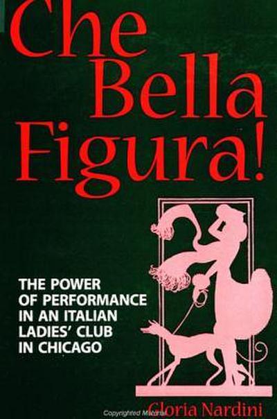 Che Bella Figura!: The Power of Performance in an Italian Ladies’ Club in Chicago