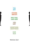 The Future Will Call You Something Else