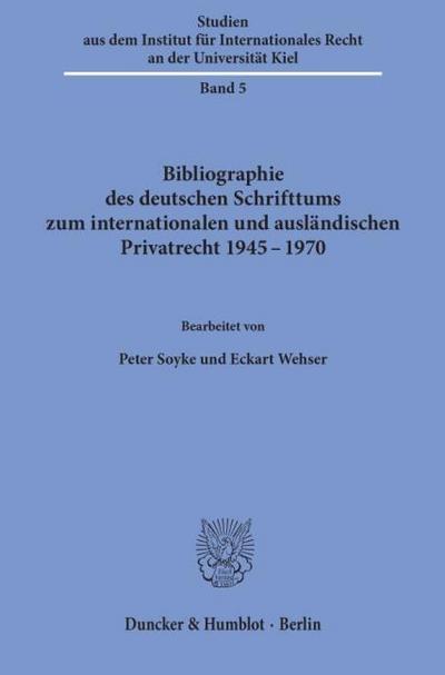 Bibliographie des deutschen Schrifttums zum internationalen und ausländischen Privatrecht 1945-1970.