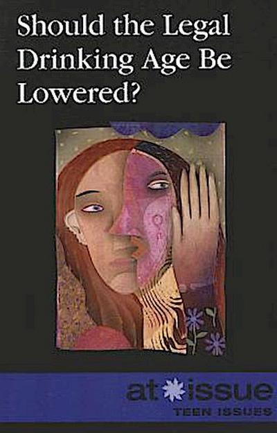 Should the Legal Drinking Age Be Lowered?