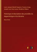 Historique et description des procédés du daguerréotype et du diorama