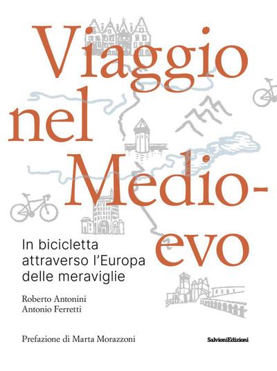 Viaggio nel Medioevo. In bicicletta attraverso l’Europa delle meraviglie