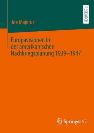 Europavisionen in der amerikanischen Nachkriegsplanung 1939-1947