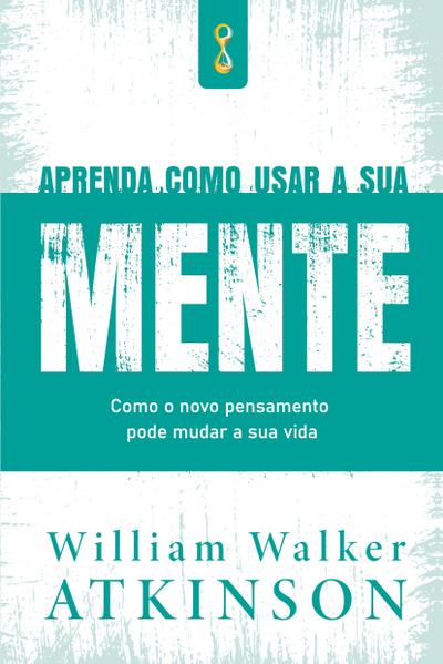 Aprenda como usar a sua mente