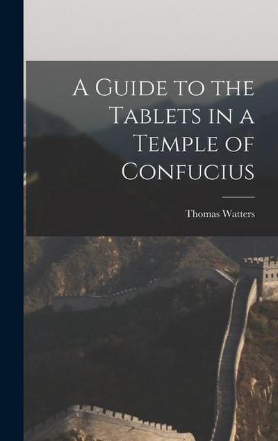A Guide to the Tablets in a Temple of Confucius