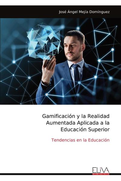 Gamificación y la Realidad Aumentada Aplicada a la Educación Superior