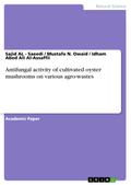 Antifungal activity of cultivated oyster mushrooms on various agro-wastes