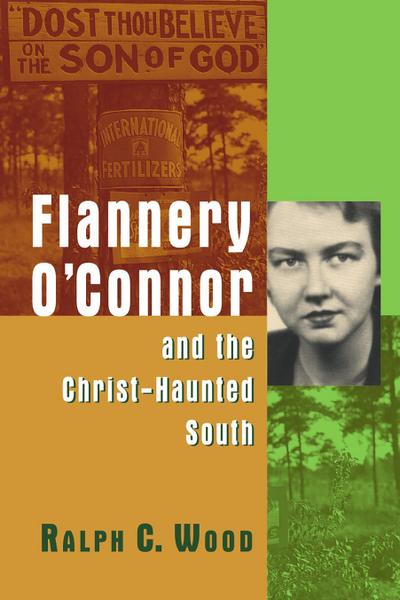 Flannery O’Connor and the Christ-Haunted South