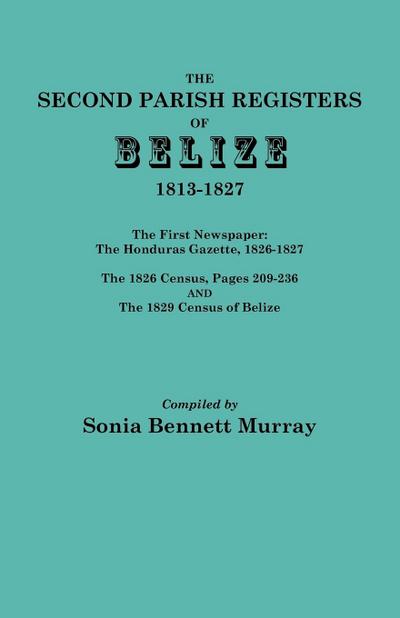 Second Parish Registers of Belize, 1813-1827; The First Newspaper