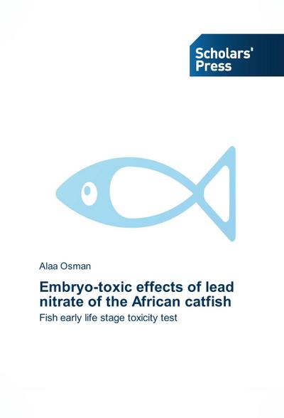 Embryo-toxic effects of lead nitrate of the African catfish