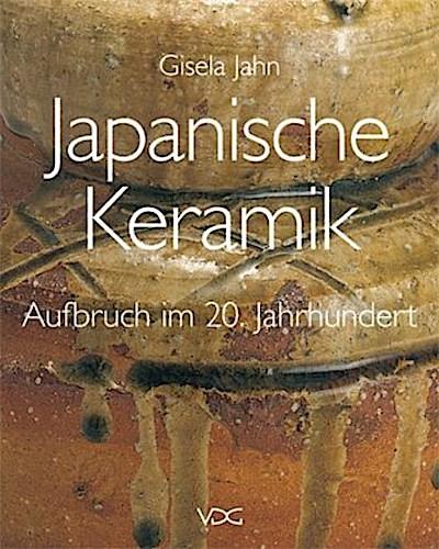 Japanische Keramik - Aufbruch im 20. Jahrhundert