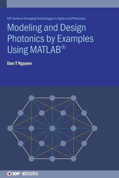 Modeling and Design Photonics by Examples Using MATLAB(R)