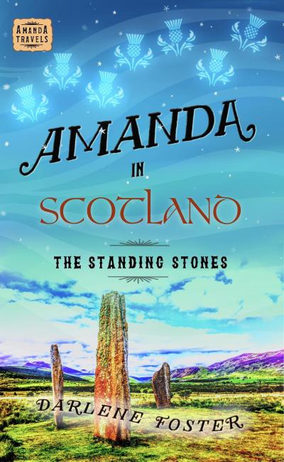 Amanda in Scotland: The Standing Stones (Amanda Travels, #10)
