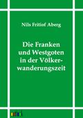 Die Franken und Westgoten in der Völkerwanderungszeit