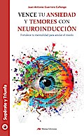 Vence tu ansiedad y temores con neuroinducción
