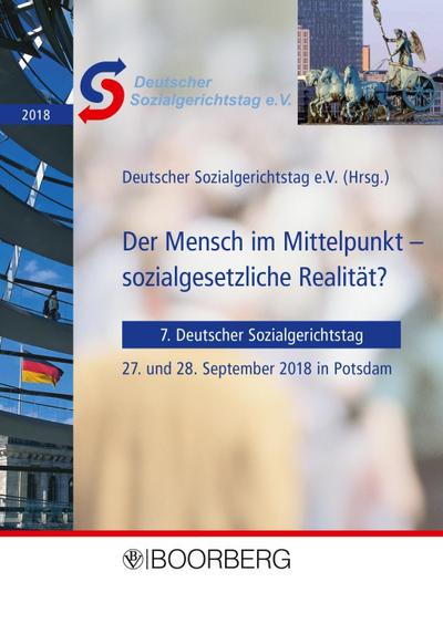 Der Mensch im Mittelpunkt - sozialgesetzliche Realität?: 7. Deutscher Sozialgerichtstag, 27. und 28. September 2018 in Potsdam