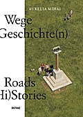 Wege in die Geschichte(n)/Roads to (Hi)Stories
