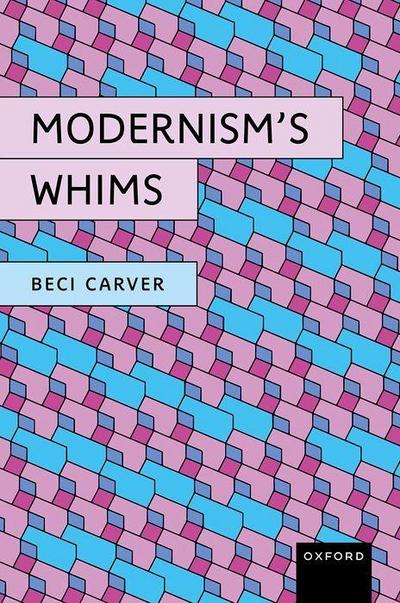 Modernism’s Whims