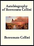 Autobiography of Benvenuto Cellini