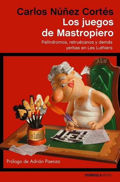Los juegos de Mastropiero : palíndromos, retruécanos y demás yerbas en Les Luthiers