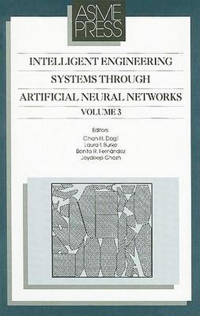 Intelligent Engineering Systems Through Artificial Neural Networks, Volume 3