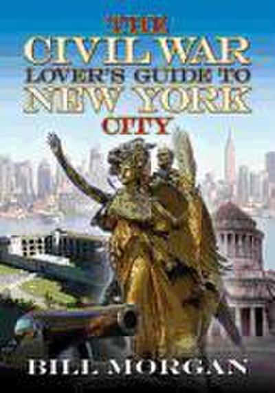 The Civil War Lover’s Guide to New York City
