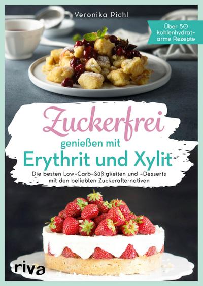 Zuckerfrei genießen mit Erythrit und Xylit