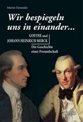 "Wir bespiegeln uns in einander..."