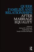 Queer Families and Relationships After Marriage Equality