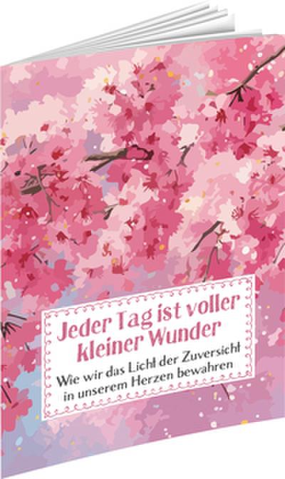 Jeder Tag ist voller kleiner Wunder