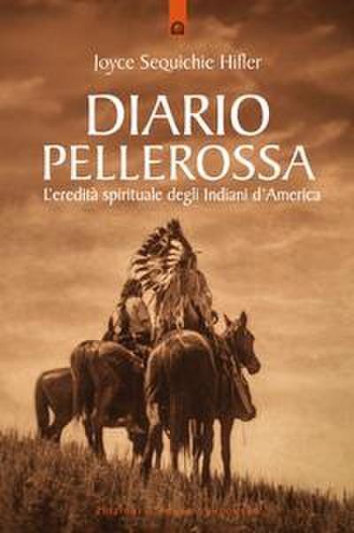 Diario pellerossa. L’eredità spirituale degli indiani d’America