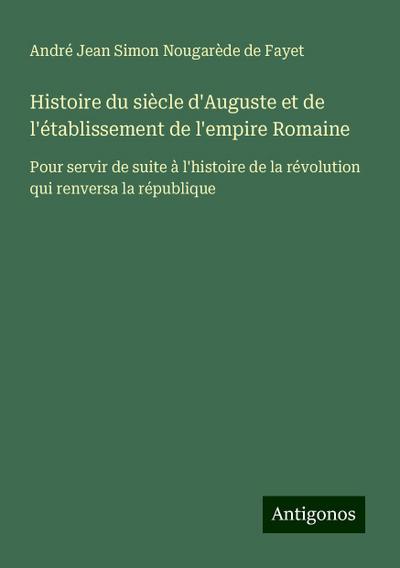 Histoire du siècle d’Auguste et de l’établissement de l’empire Romaine