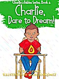 Charlie, Dare to Dream! (Charlie’s Fables, #2)