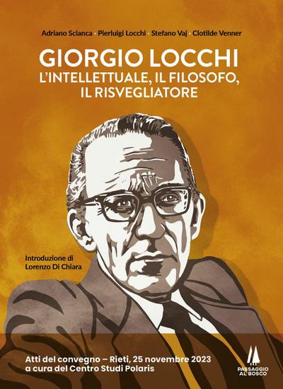 Giorgio Locchi: l’intellettuale, il filosofo, il risvegliatore. Atti del convegno (Rieti, 25 novembre 2023)