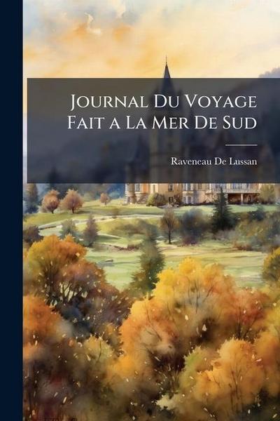 Journal Du Voyage Fait a La Mer De Sud